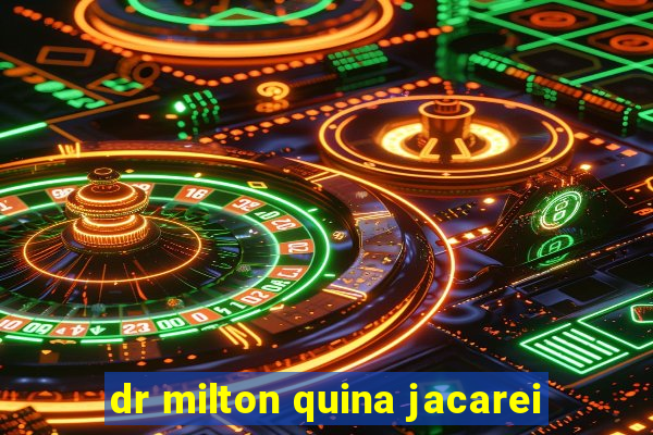 dr milton quina jacarei